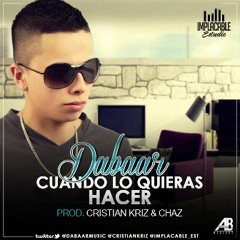 Dabaar 'El Que Es' - Cuando Lo Quieras Hacer (Prod. By Cristian Kriz)