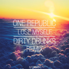 One Republic - Lose Myself (Dirty Drunks Remix)