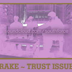 Drake - Trust Issues (Screwed and Chopped by SouthForce)