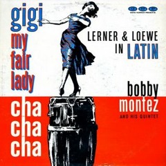 Bobby Montez Quintet - I Could Have Danced All Night