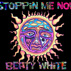 Beaty White - Stoppin' Me Now