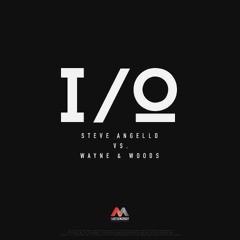Steve Angello, Wayne & Woods - I/O (Original Mix)
