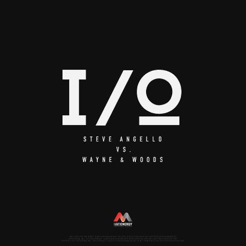 Steve Angello, Wayne & Woods - I/O (Original Mix)