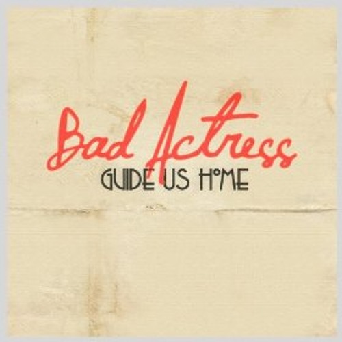 Guide Us Home by Bad Actress