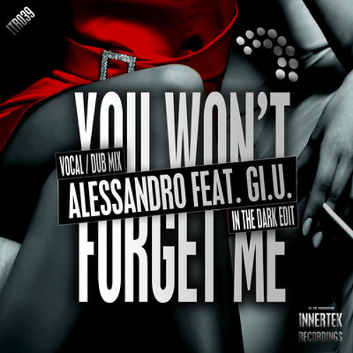 Alessandro, GI.U - You Won't Forget Me (in the Dark Edit)