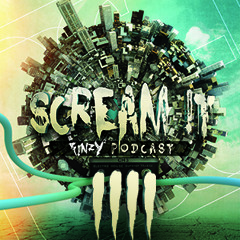 SCREAM !T IV PODCAST- OUT 24 MAY ON ITUNES