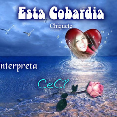 ESTA COBARDIA - Chiquete - Interpreta CeCI Mendoza