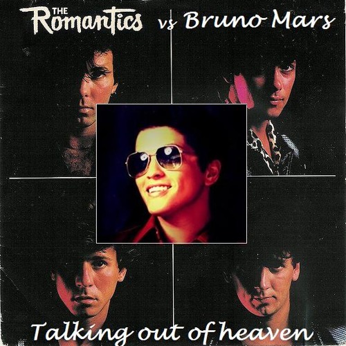 The Romantics vs Bruno Mars - Talking out of heaven (Bastard Bob mashup)