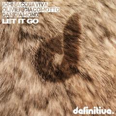 John Acquaviva, Olivier Giacomotto, Dan Diamond - Let It Go (Original Dub Mix)