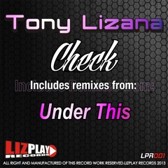 Tony Lizana - Check (Under This Remix) [LIZPLAY Records]