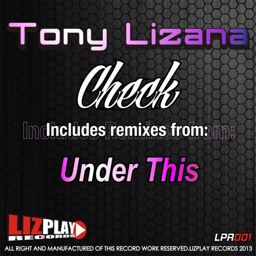 Tony Lizana - Check (Under This Remix) [LIZPLAY Records]