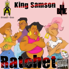 KING SAMSON - RATCHET