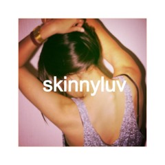 SKINNYLUV