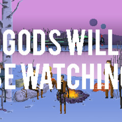 Gods Will Be Watching LD Theme