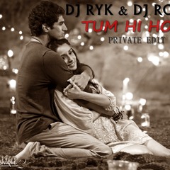 DJ RYK & DJ ROY - Tum Hi Ho (Private Edit Mix)