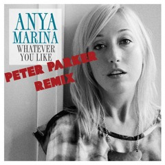 Anya Marina - Whatever You Like (Peter Parker Remix)