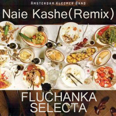 AMSTERDAM KLEZMER BAND-NAIE KASHE(FLUCHANKA REMIX)