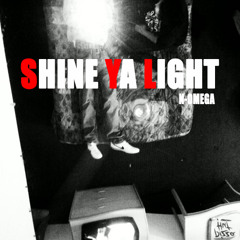 Shine Ya Light (prod. by N-Omega)