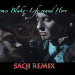 James Blake~life Round Here (saQi Remix)