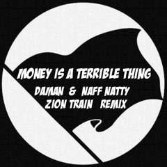 Daman & Naff Natty - Money is a Terrible Thing [Zion Train Remix]