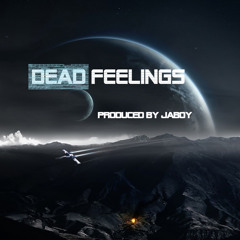 Dead Feelings [Prod. by JaBoy NOGAMZ]