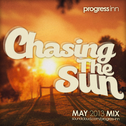 Progress Inn - Chasing the Sun Mix