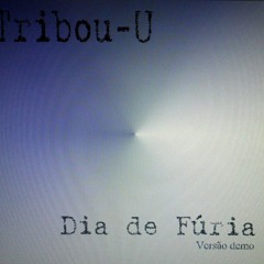 TRIBO-U - DIA DE FURIA (versão demo)