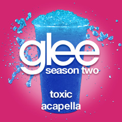 Glee, "Toxic" (Acapella)