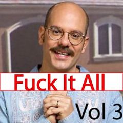 Fuck it All Vol 3