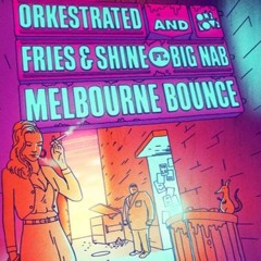Orkestrated, Fries & Shine ft. Big Nab - Melbourne Bounce [ONELOVE]