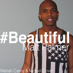 #Beautiful (Mariah Carey & Miguel Cover Medley)