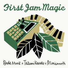 BudaMunk x TakumiKaneko x mimismooth"First Jam Magic" Teaser