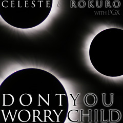 Don't You Worry Child (feat PGX) NOT A REMIX - REMAKE! ( out now on itunes )