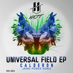 Universal Field EP / Calderon - Universal Field (Original Mix) Jamie Power Remix