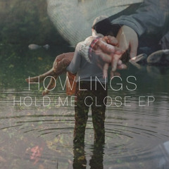 HOLD ME CLOSE (TYLER TASTEMAKER REMIX)  - HOWLINGS