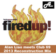 Funky Green Dogs - Fired Up (Alan Liao meets Club 69 2013 Reconstruction Mix)
