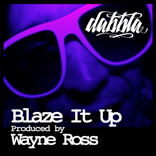 Dabbla - Blaze it up (produced by Wayne Ross )