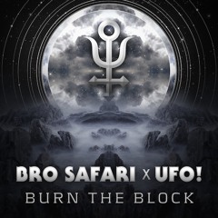 Bro Safari & UFO! - Burn The Block [Free Download]