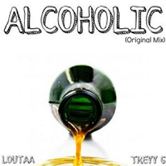 Loutaa ft Treyy G   Alcoholic (Original Mix)