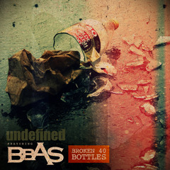 Undefined ft. Brown Bag Allstars - Broken 40 Bottles