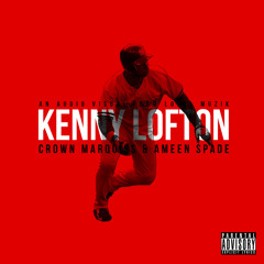 KENNY LOFTON REMIX - Crown Marquiss' feat. Ameen Spade