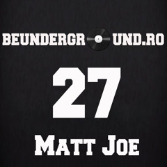 Podcast 27: Matt Joe [ www.beunderground.ro ]
