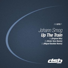 Johann Smog - Up The Train (Original Mix)