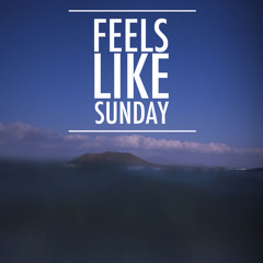 Feels Like Sunday