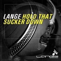 Lange - Hold That Sucker Down(Original Mix)