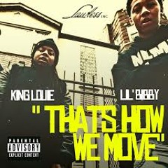 Thats how we move-Lil Bibby ft King Louie