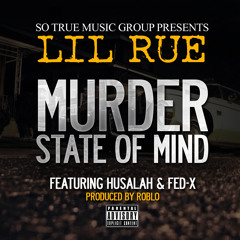 Lil Rue - Murder State of Mind (Feat. Husalah & Fed-X) [Produced by RobLo]