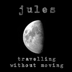 Jules - Travelling without moving