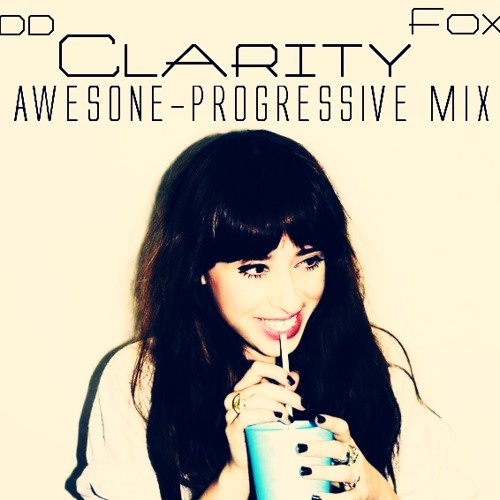 Zedd Ft. Foxes - Clarity -Awesone-Progressive mix-Label: Awesone Recordings