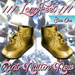 Longfeet -  Aint' Nuttin' New (Druthers and Drips Remix) FREE DL
